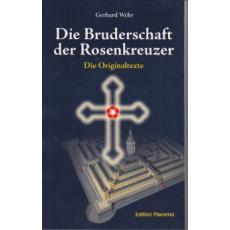 Wehr: Die Bruderschaft der Rosenkreuzer - Die Originaltexte