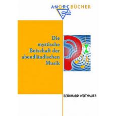 Weitnauer: Die mystische Botschaft der abendländischen Musik