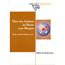 Über das Gestern im Heute zum Morgen - Liebe soll die Brücke sein