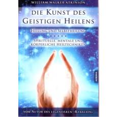 Atkinson: Die Kunst des Geistigen Heilens