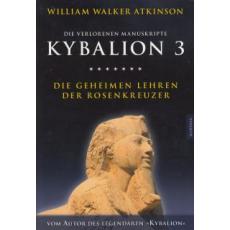 Atkinson: Kybalion 3-Die geheimen Lehren der Rosenkreuzer