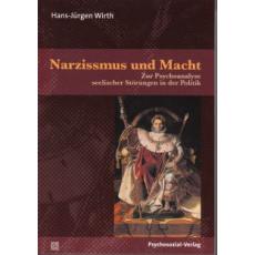 Wirth: Narzissmus und Macht - Zur Psychoanalyse seelischer Störungen in der Politik