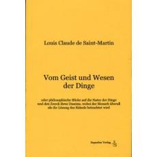 Louis Claude de Saint-Martin: Vom Geist und Wesen der Dinge