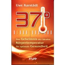 Karstädt: 37°, das Geheimnis der idealen Körpertemperatur für optimale Gesundheit