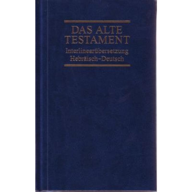 Das Alte Testament, Interlinearübersetzung Hebräisch-Deutsch