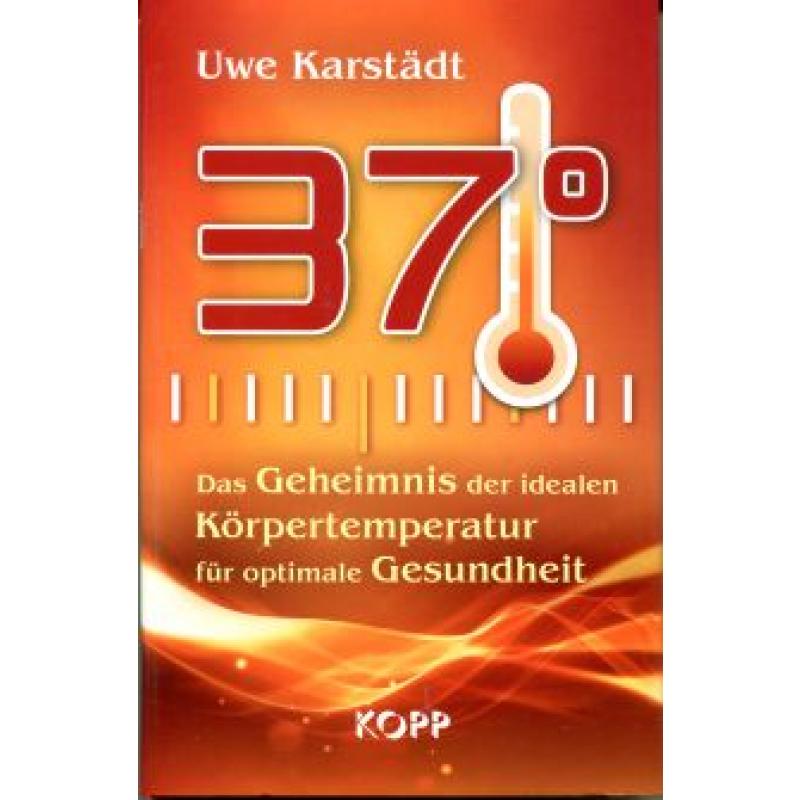Karstädt: 37°, das Geheimnis der idealen Körpertemperatur für optimale Gesundheit