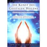 Atkinson: Die Kunst des Geistigen Heilens