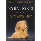 Atkinson: Kybalion 3-Die geheimen Lehren der Rosenkreuzer