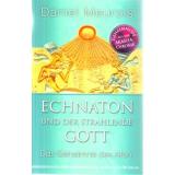 Meurois: Echnaton und der strahlende Gott; das Geheimnis des Aton
